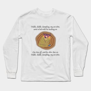 Diddle Diddle Dumpling my son John nursery rhyme Long Sleeve T-Shirt